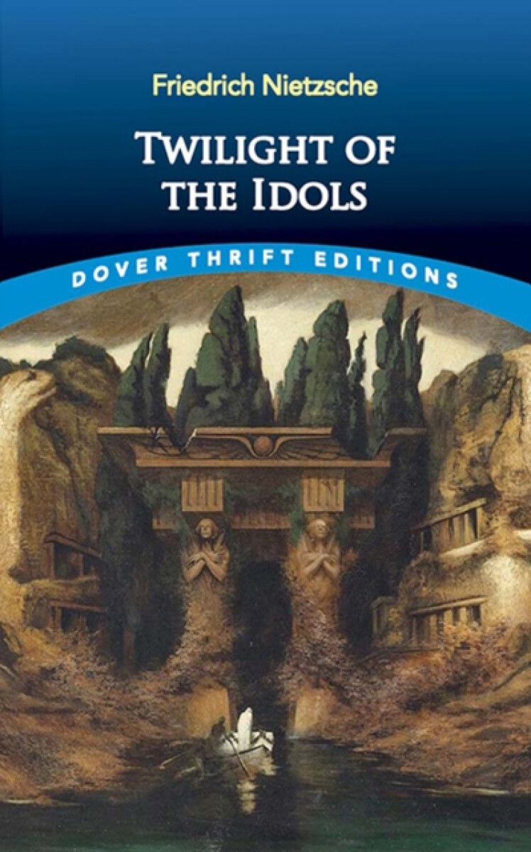 Twilight of the Idols - Friedrich Nietzsche