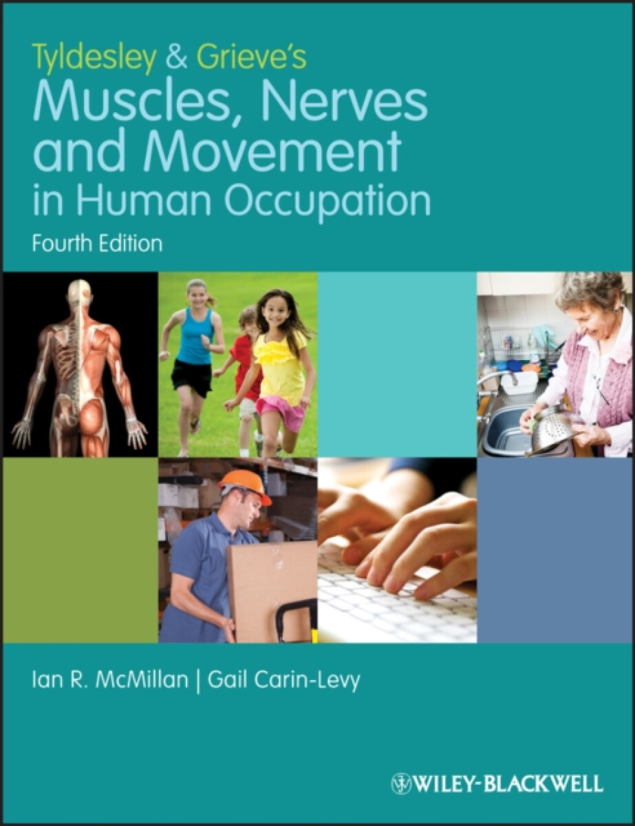 Tyldesley and Grieve's Muscles, Nerves and Movement in Human Occupation - Ian McMillan, Gail Carin-Levy