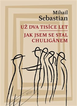 Kniha Už dva tisíce let / Jak jsem se stal chuligánem