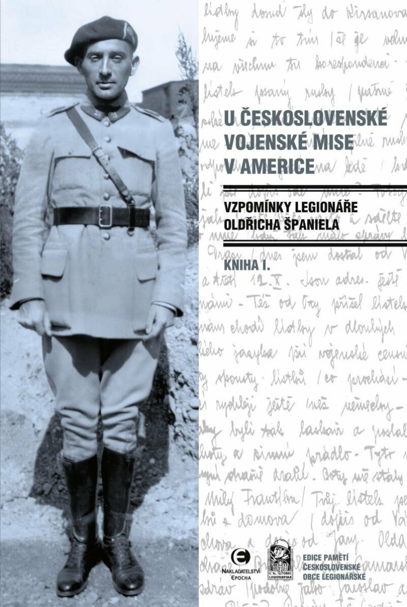 Kniha U československé vojenské mise v Americe I. - Vzpomínky legionáře Oldřicha Španiela