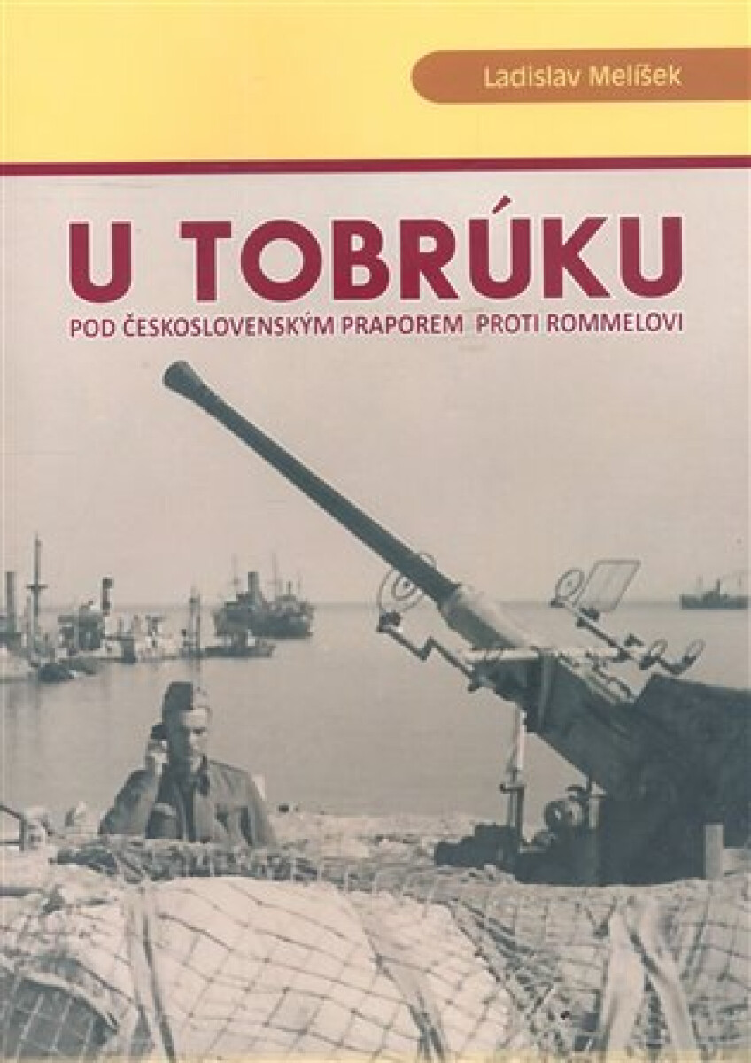 Kniha U Tobrúku pod československým praporem proti Rommelovi