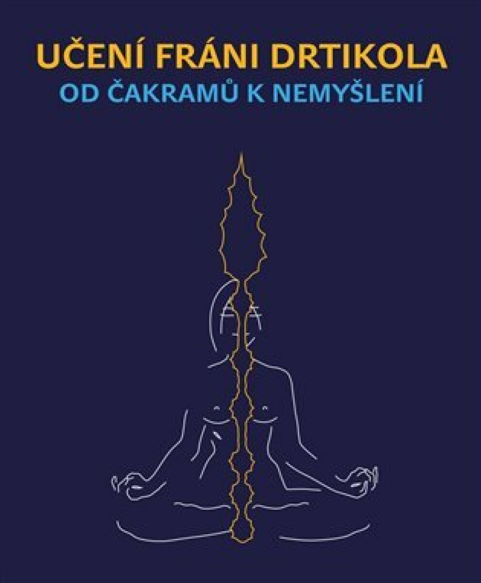 Kniha Učení Fráni Drtikola - Od čakramů k nemyšlení