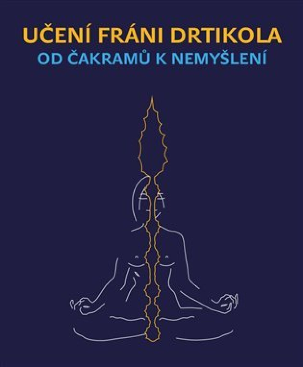 Kniha Učení Fráni Drtikola - Od čakramů k nemyšlení