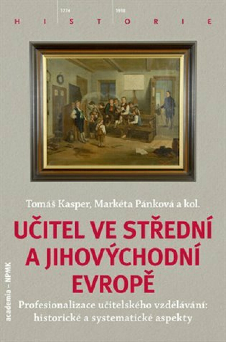 Kniha Učitel ve střední a jihovýchodní Evropě. Profesionalizace učitelského vzdělávání: historické a systematické aspekty