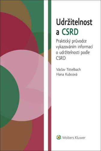 Kniha Udržitelnost a CSRD - Praktický průvodce vykazováním informací o udržitelnosti podle CSRD