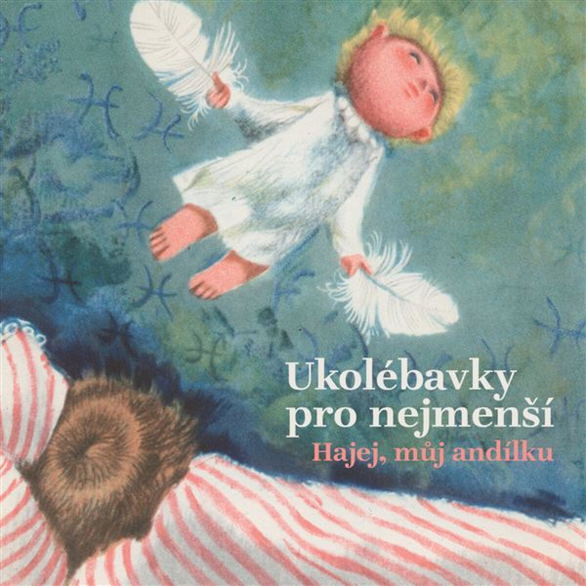 Levně Ukolébavky pro nejmenší. Hajej, můj andílku - Lidová česká - audiokniha