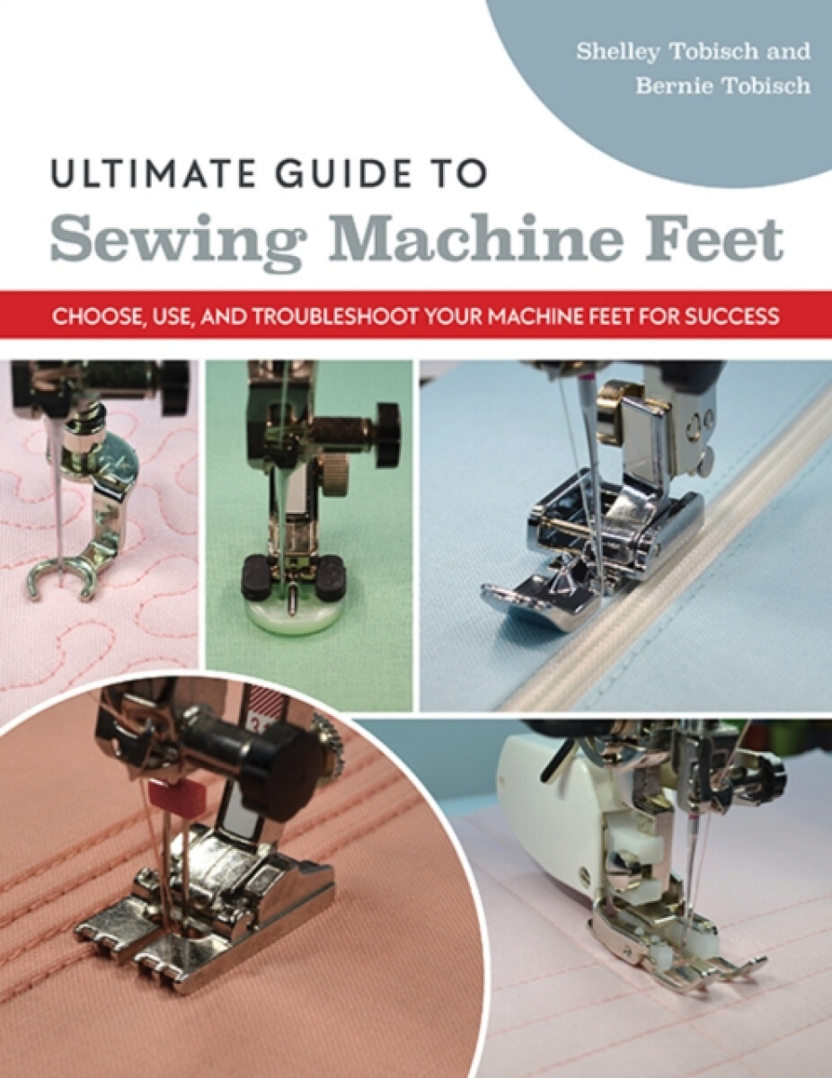 Kniha Ultimate Guide to Sewing Machine Feet