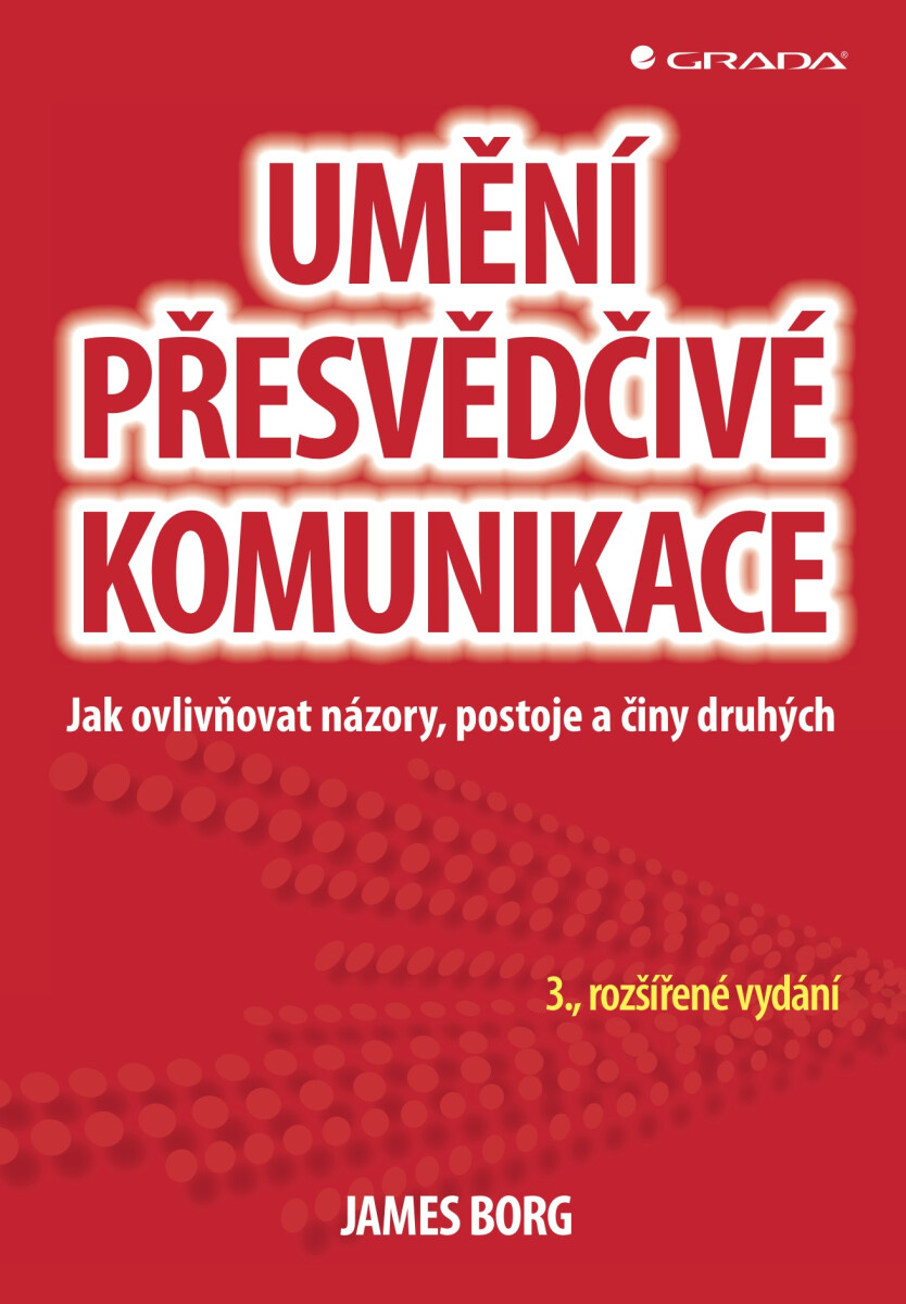 Umění přesvědčivé komunikace - James Borg