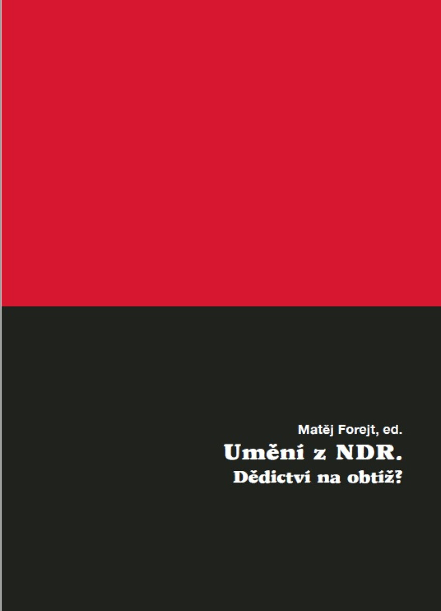 Umění z NDR. Dědictví na obtíž? - Matěj Forejt