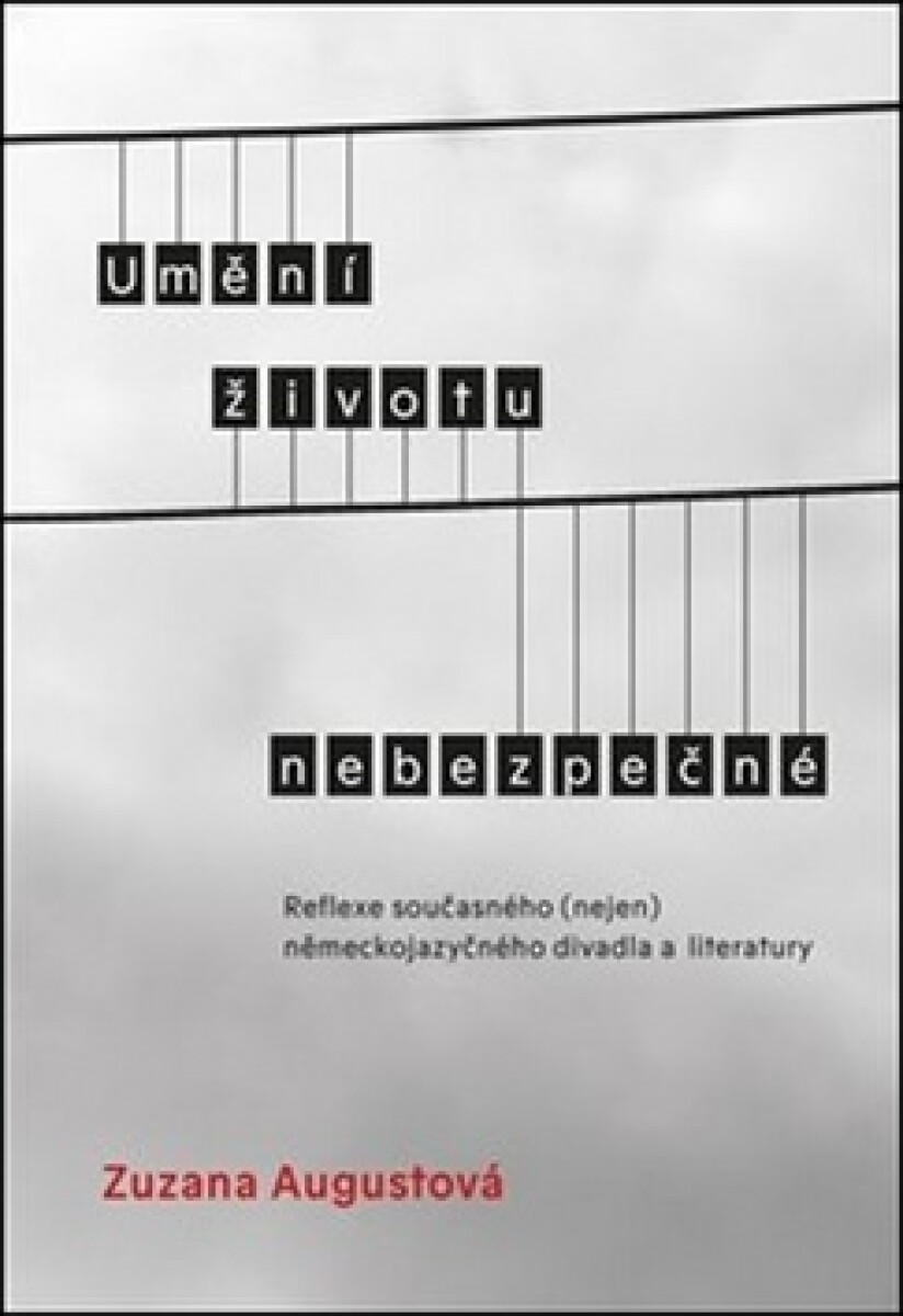 Kniha Umění životu nebezpečné - Reflexe současného (nejen) německojazyčného divadla a literatury