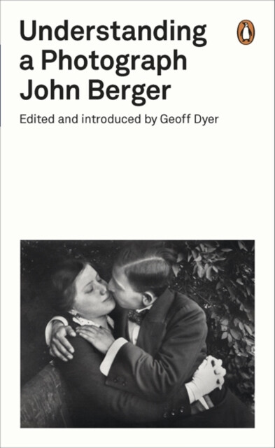 Understanding a Photograph – John Berger