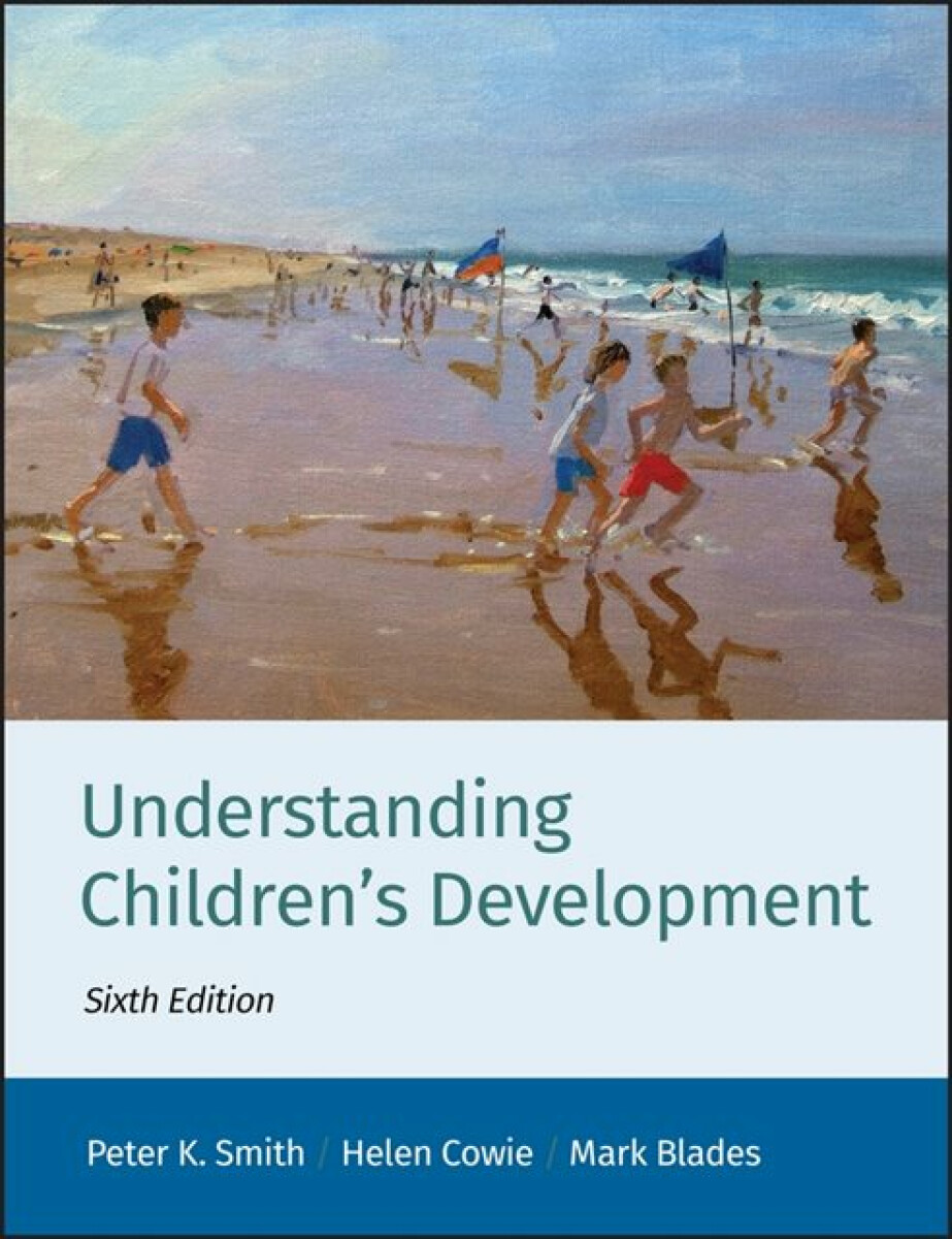 Understanding Children's Development - Helen  Cowie, Peter K.  Smith, Mark  Blades
