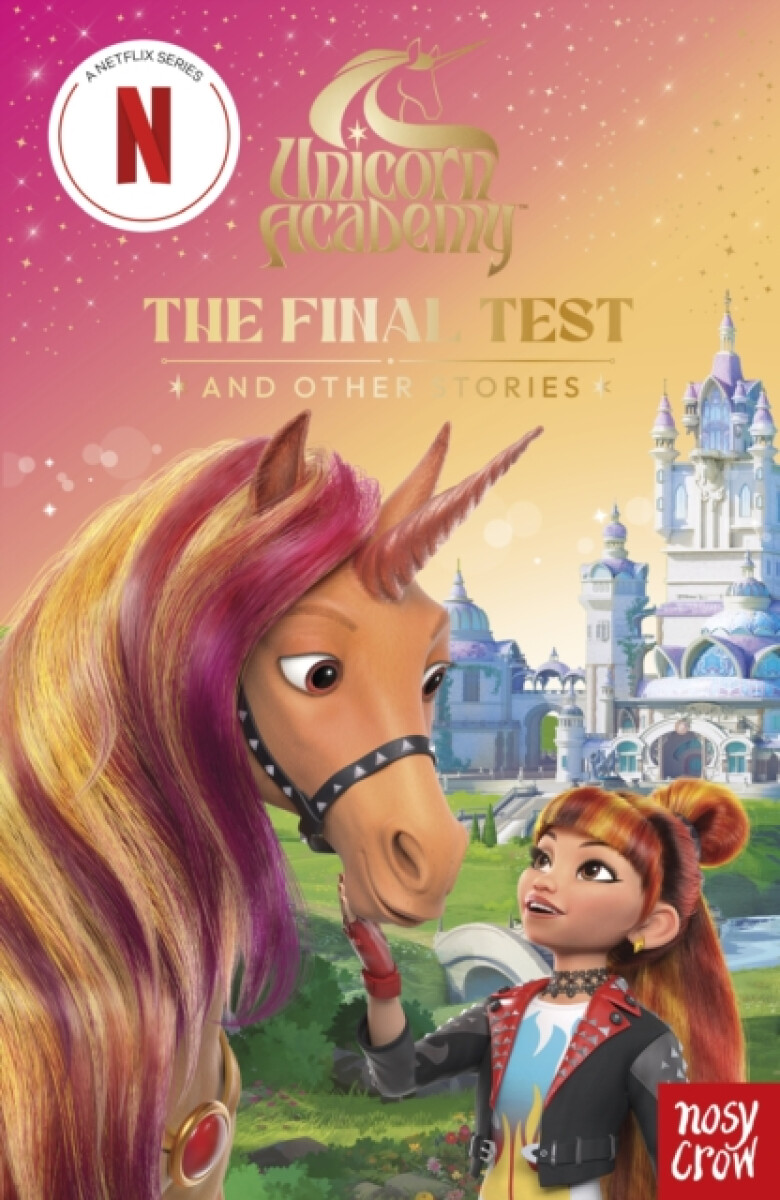 Unicorn Academy: The Final Test and other stories - Nosy Crow Ltd