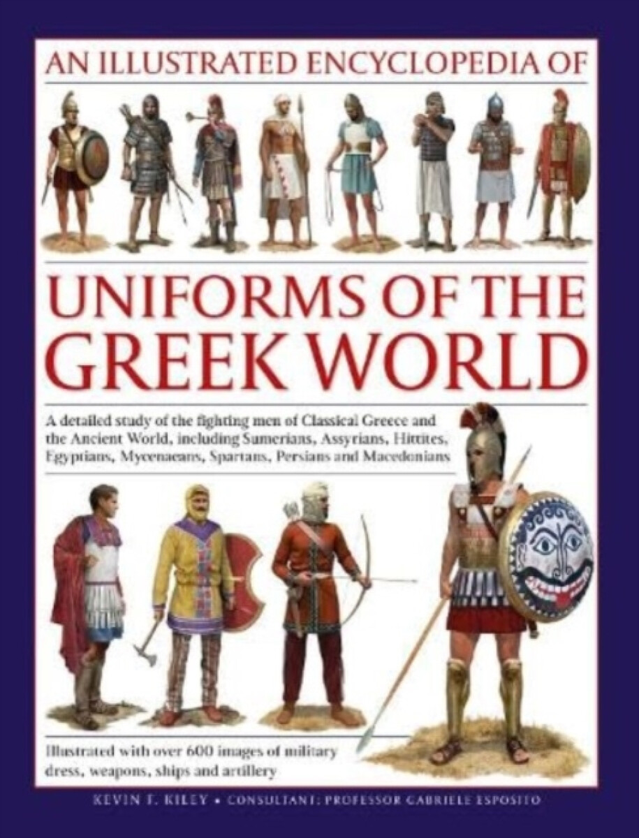 Kniha Uniforms of the Ancient Greek World, An Illustrated Encyclopedia of