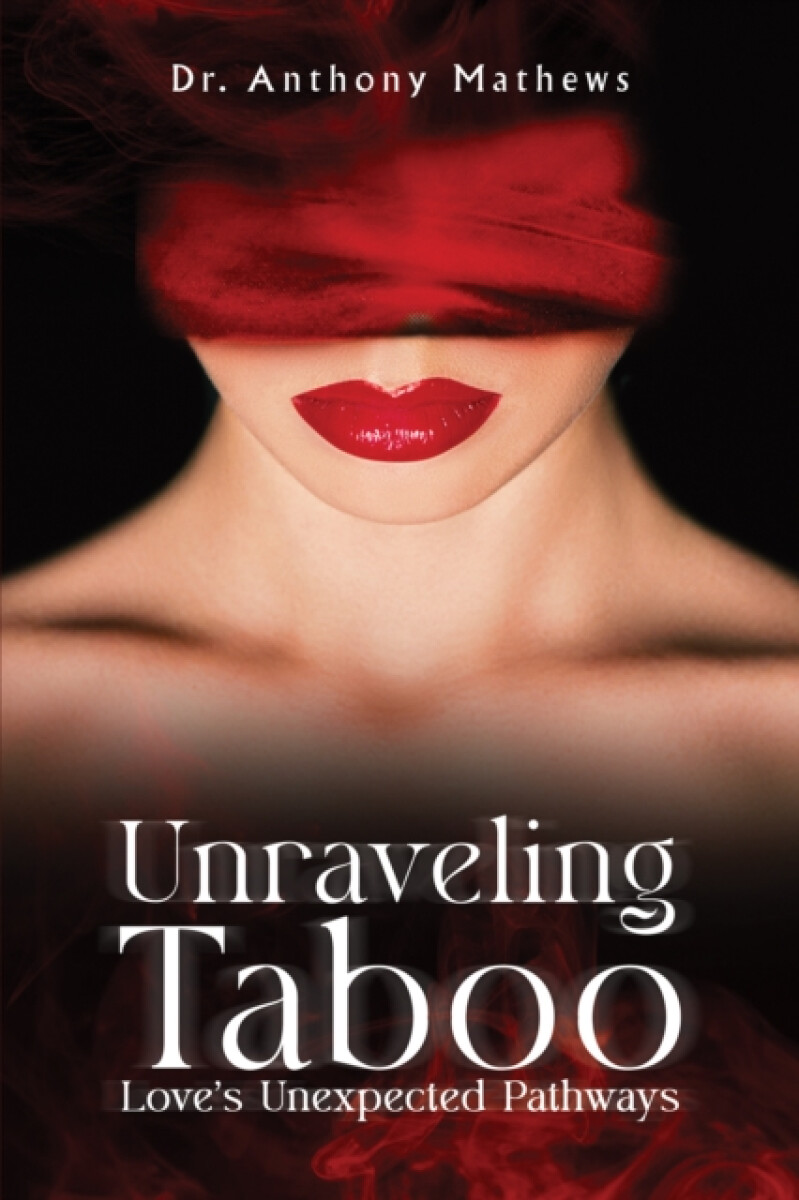 Unraveling Taboo: Love's Unexpected Pathways - Dr. Anthony Mathews
