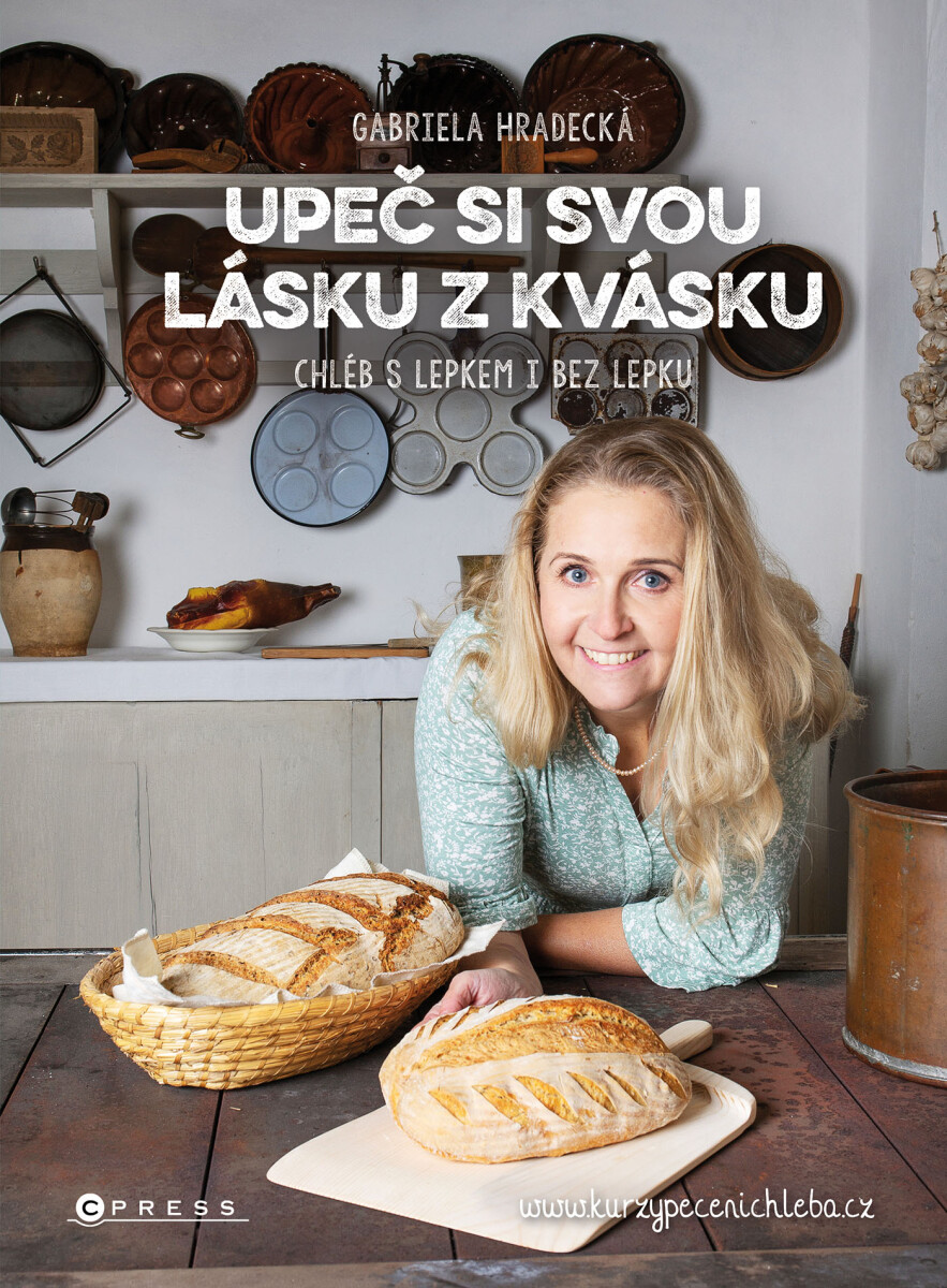 Levně Upeč si svou lásku z kvásku - Gabriela Hradecká