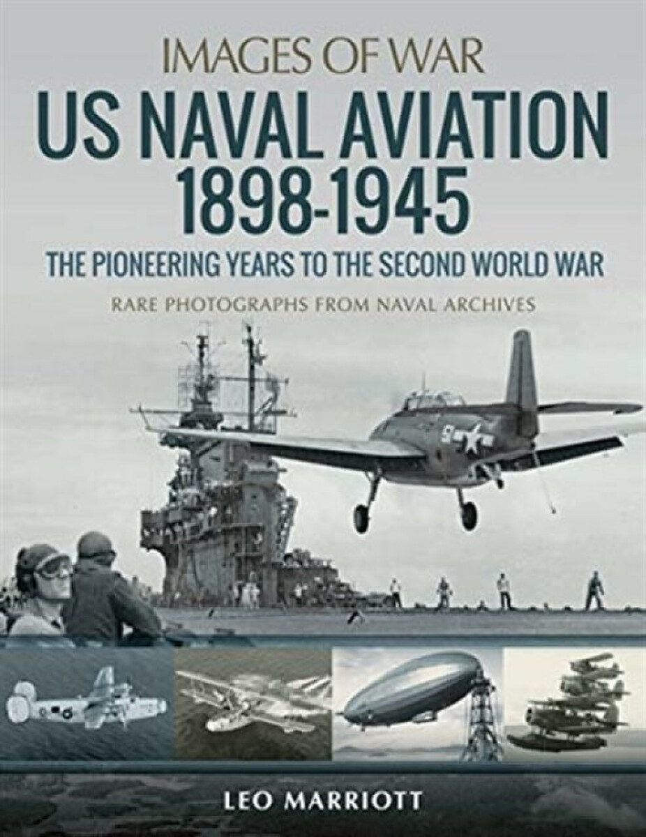 Kniha US Naval Aviation 1898-1945: The Pioneering Years to the Second World War