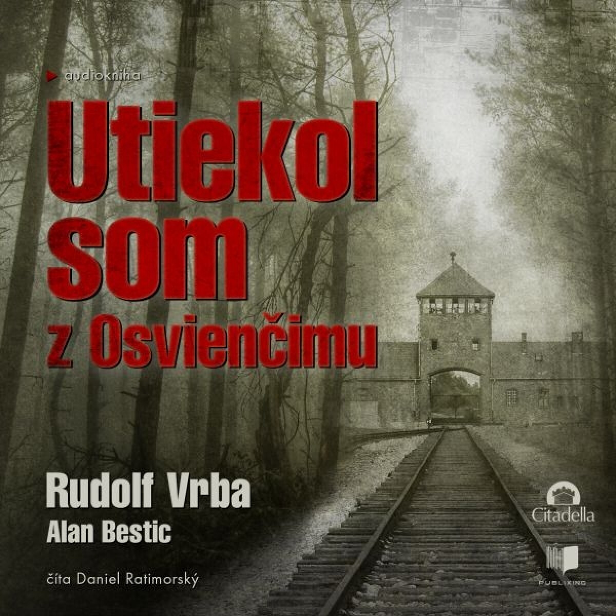 Utiekol som z Osvienčimu - Rudolf Vrba, Alan Bestic