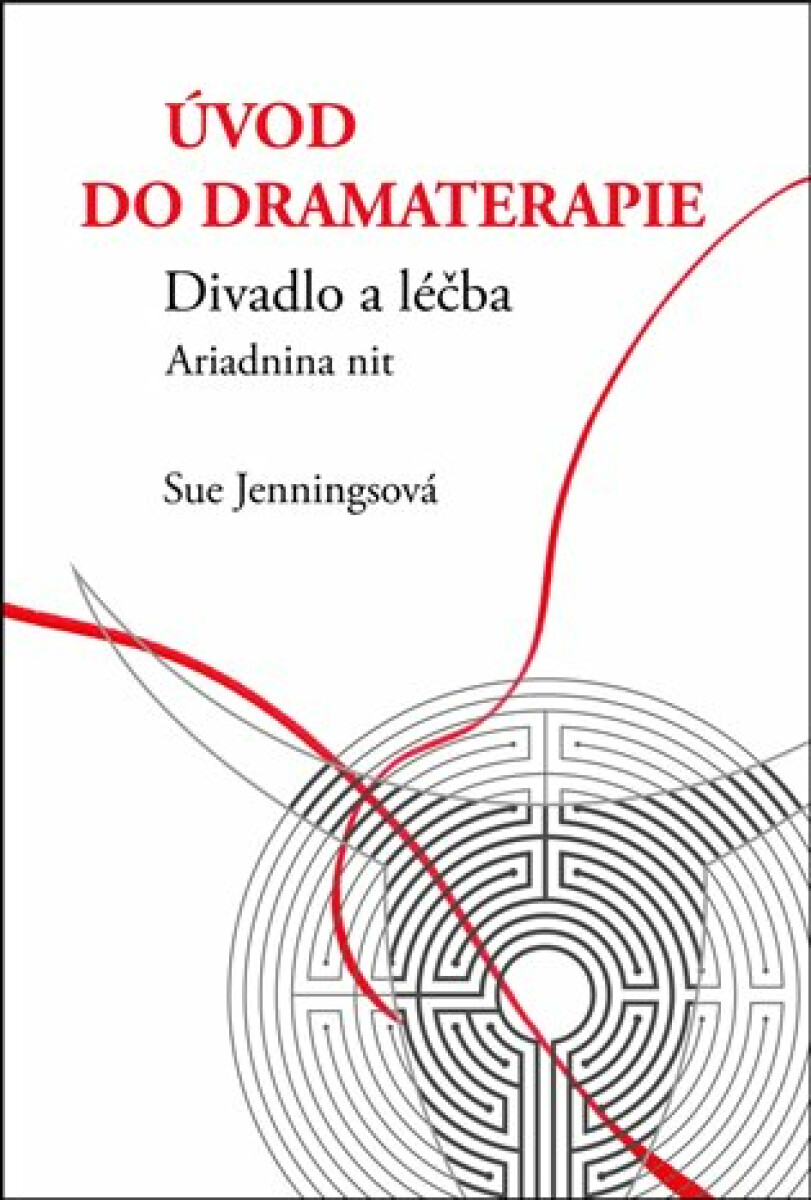 Kniha Úvod do dramaterapie. Divadlo a léčba Ariadnina nit