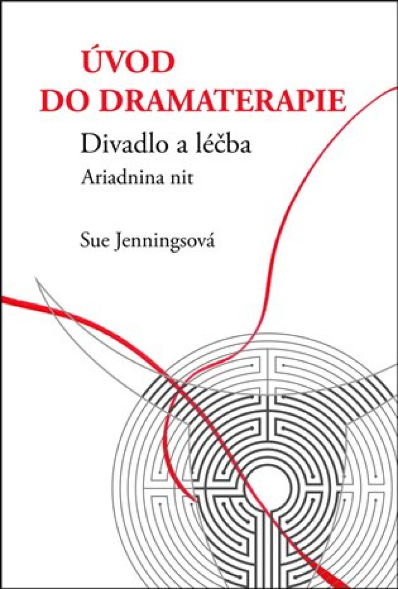 Kniha Úvod do dramaterapie. Divadlo a léčba Ariadnina nit