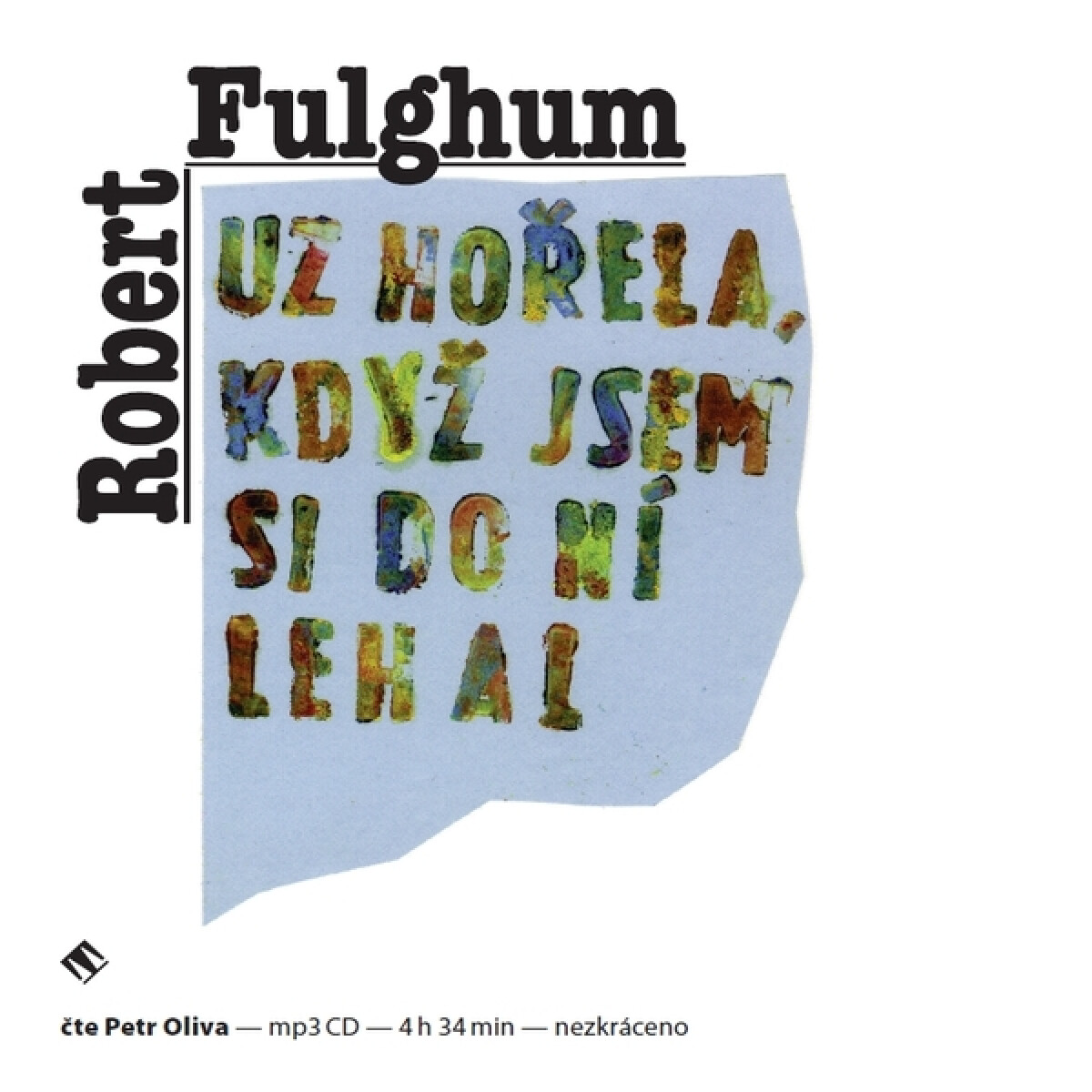 Levně Už hořela, když jsem si do ní lehal - Robert Fulghum - audiokniha