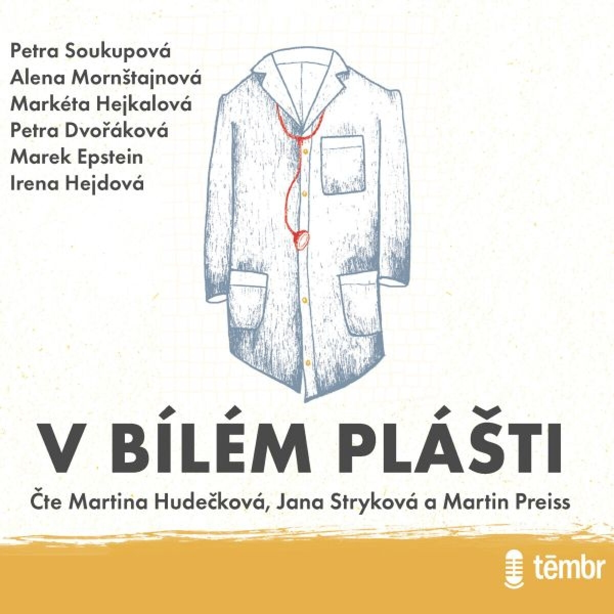 V bílém plášti - Irena Dousková, Petra Soukupová, Markéta Hejkalová, Petra Dvořáková, Marek Epstein, Alena Mornštajnová, Irena Hejdová