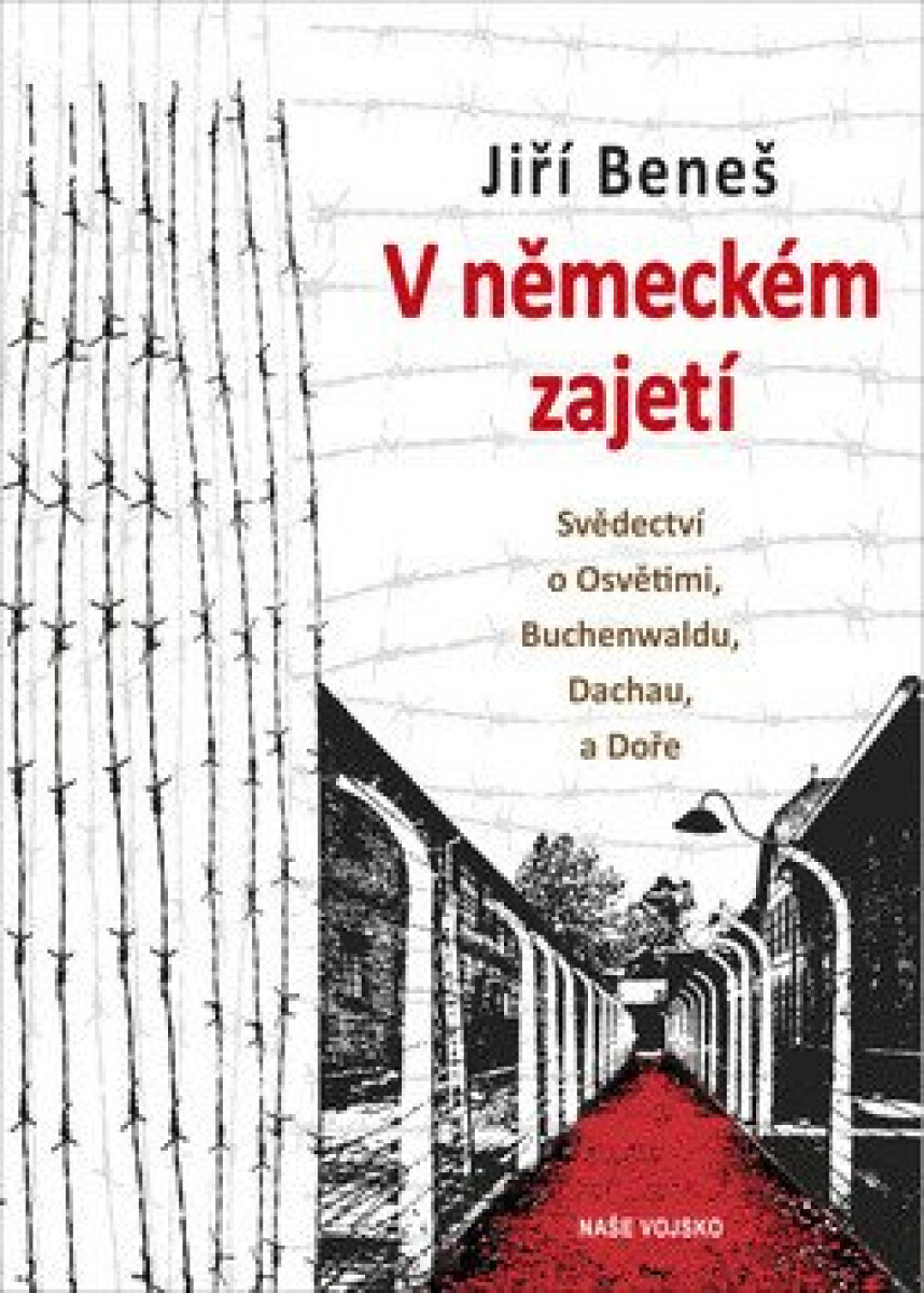Kniha V německém zajetí - Svědectví o Osvětimi, Buchenwaldu, Dachau a Doře