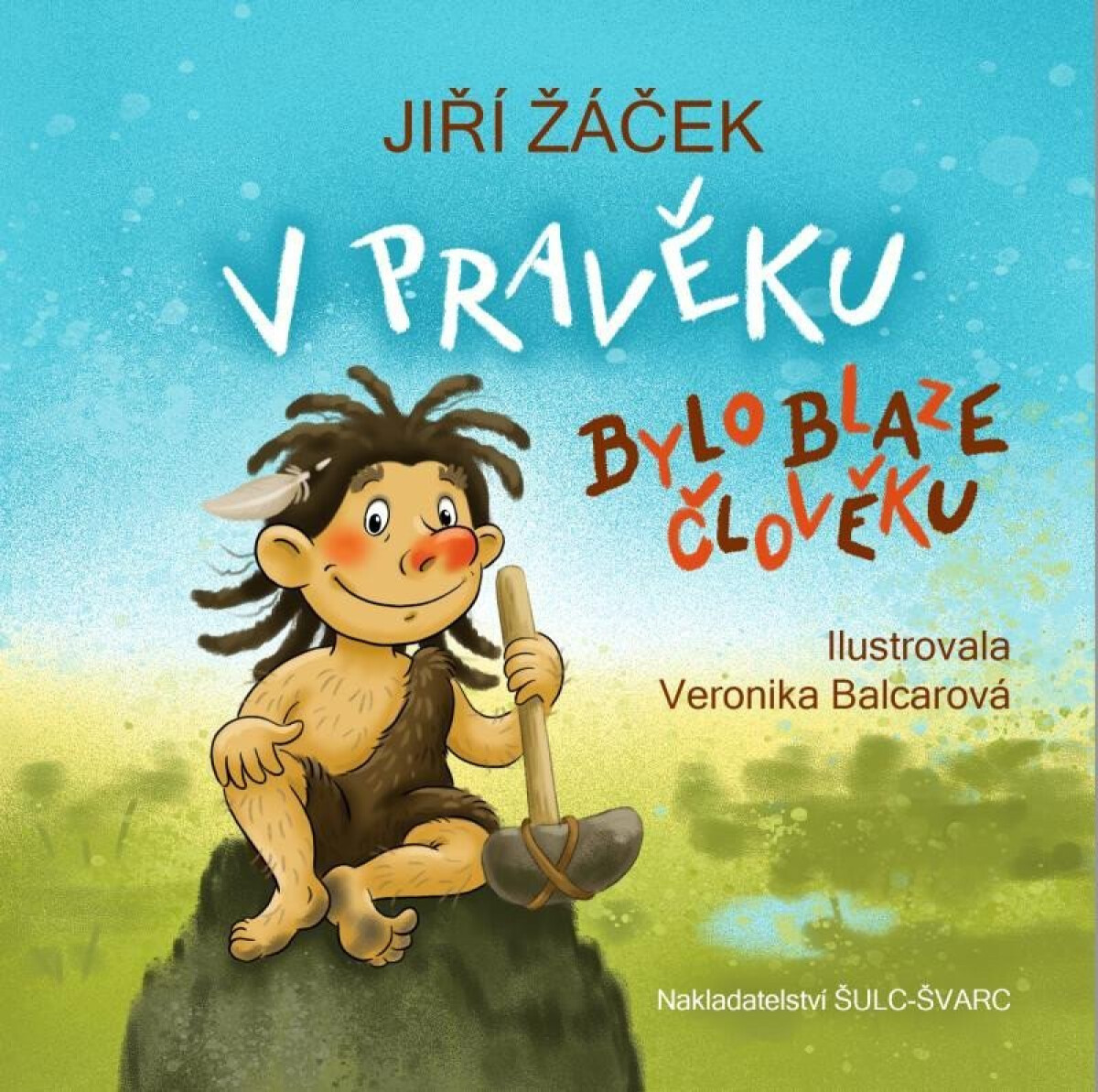Kniha V pravěku bylo blaze člověku