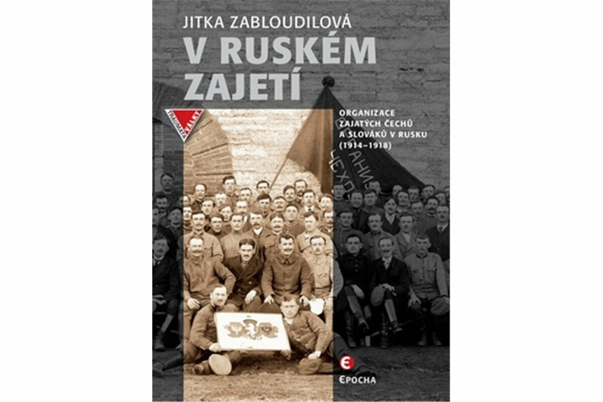 Kniha V ruském zajetí - Organizace zajatých Čechů a Slováků v Rusku (1914-1918)
