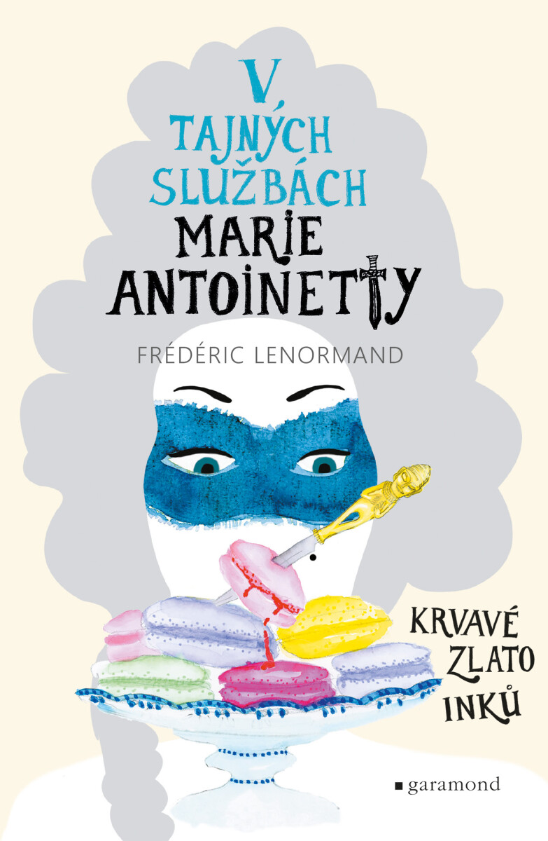 V tajných službách Marie Antoinetty: Krvavé zlato Inků - Frédéric Lenormand