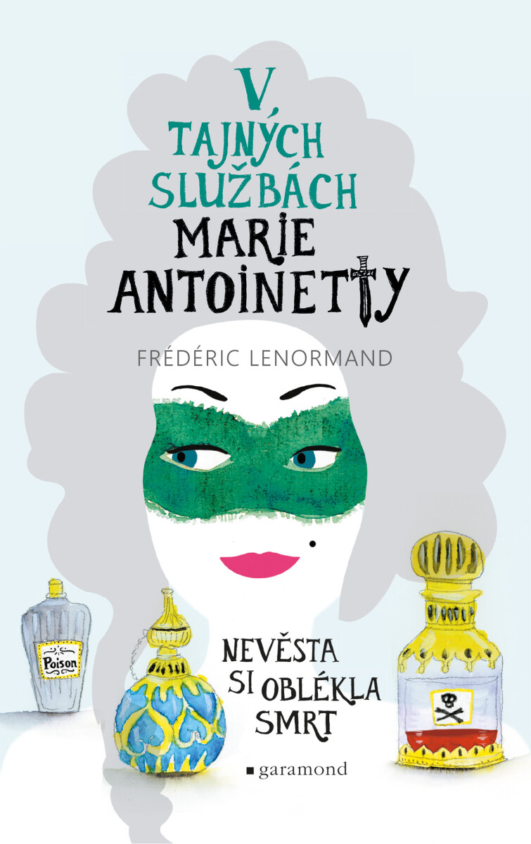 Levně V tajných službách Marie Antoinetty: Nevěsta si oblékla smrt - Frédéric Lenormand