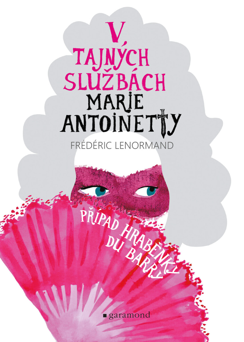 V tajných službách Marie Antoinetty: Případ hraběnky du Barry - Frédéric Lenormand