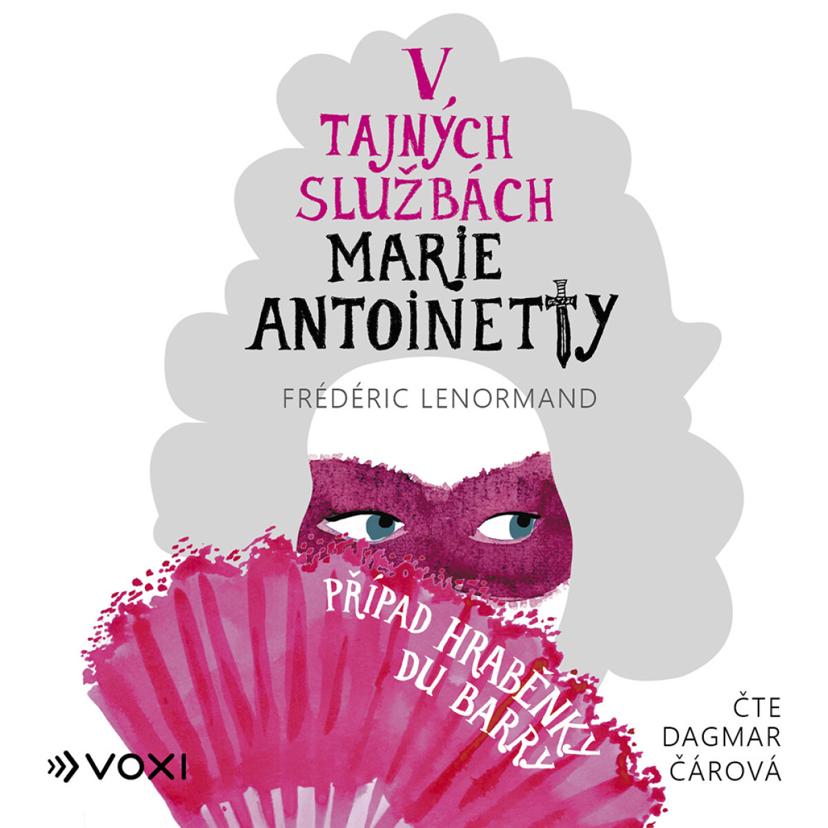 V tajných službách Marie Antoinetty: Případ hraběnky du Barry - Frédéric Lenormand - audiokniha