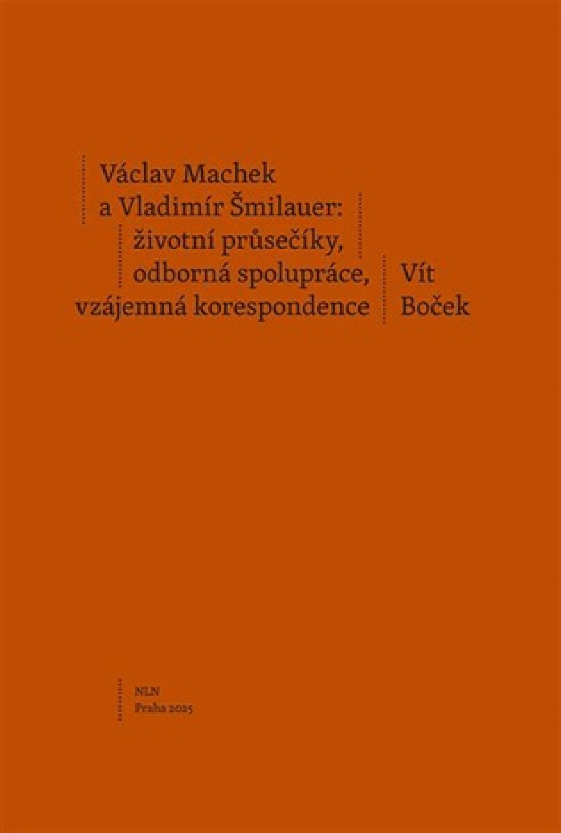 Kniha Václav Machek a Vladimír Šmilauer: životní průsečíky, odborná spolupráce, vzájemná korespondence