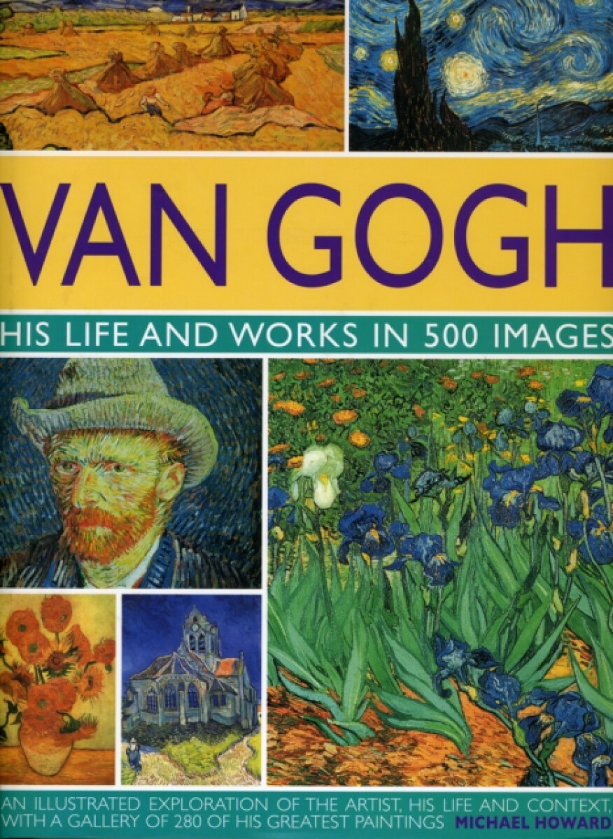 Kniha Van Gogh: His Life and Works in 500 Images