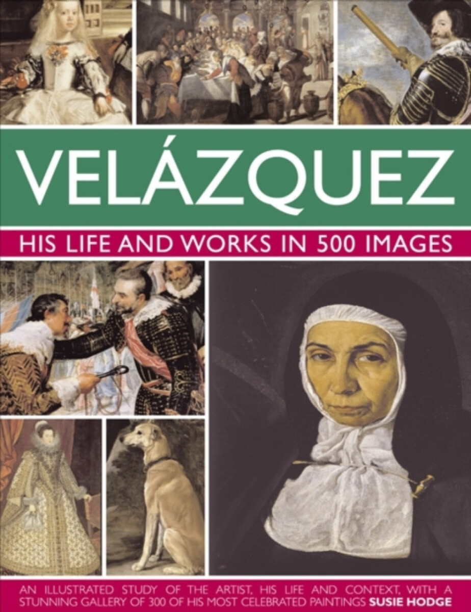 Kniha Velazquez: His Life a Works in 500 Images