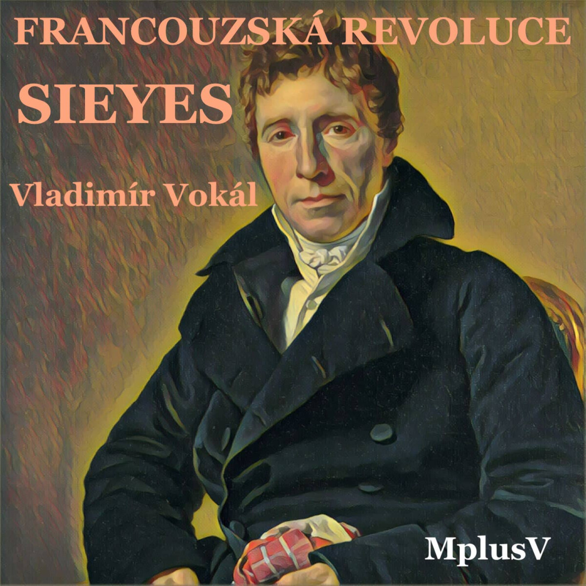 Velká francouzská revoluce: Sieyes - Vladimír Vokál