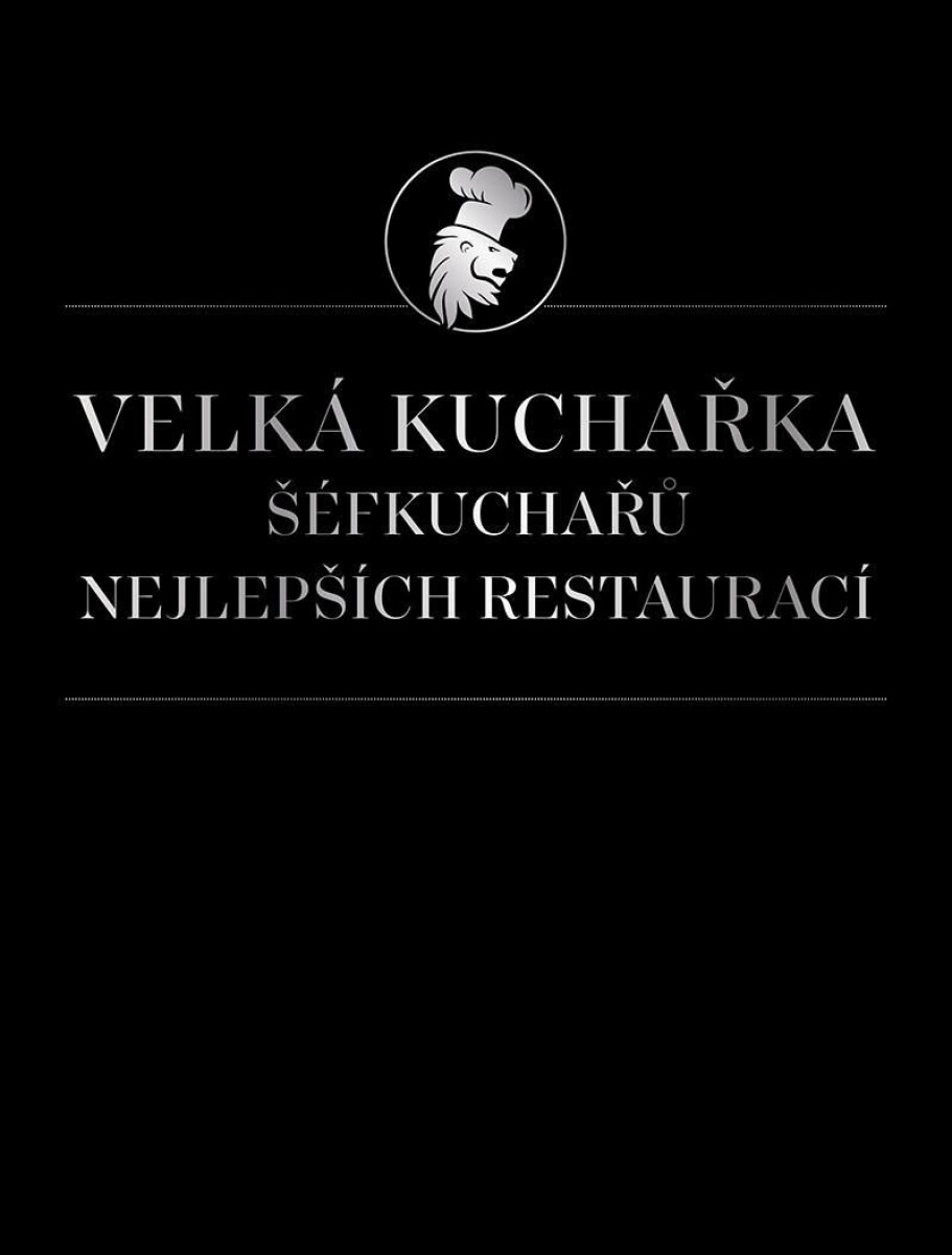Kniha Velká kuchařka šéfkuchařů nejlepších restaurací