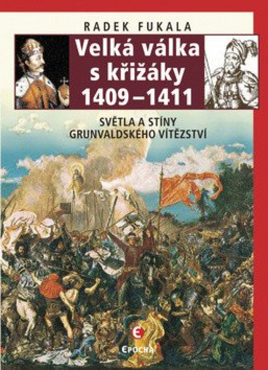Velká válka s křižáky 1409-1411 - Světla a stíny grunvaldského vítězství koupíte na Knihydobrovsky.cz