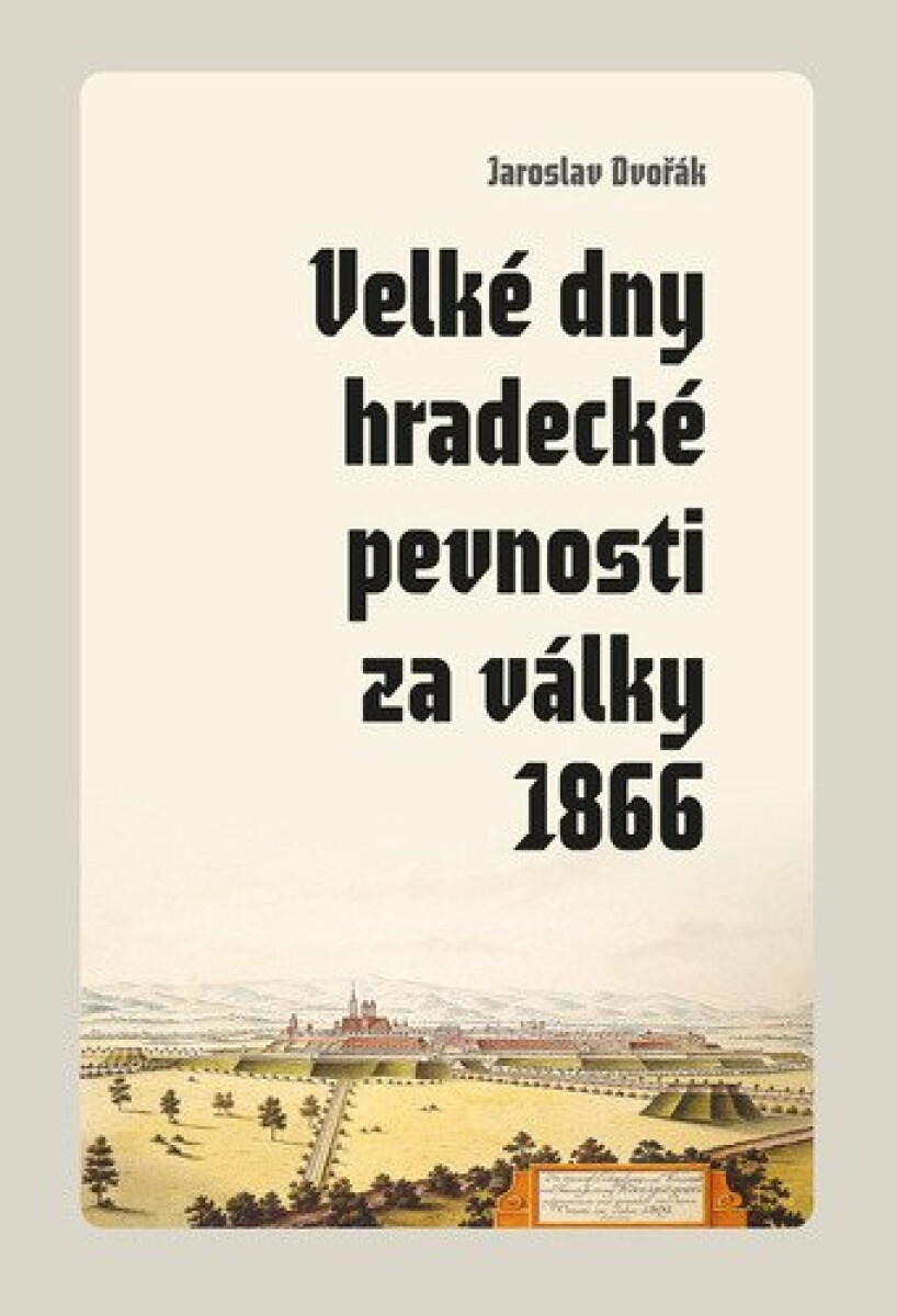Kniha Velké dny hradecké pevnosti za války 1866