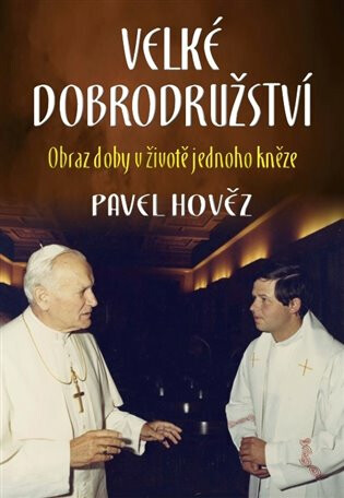 Velké dobrodružství - Obraz doby v životě jednoho kněze