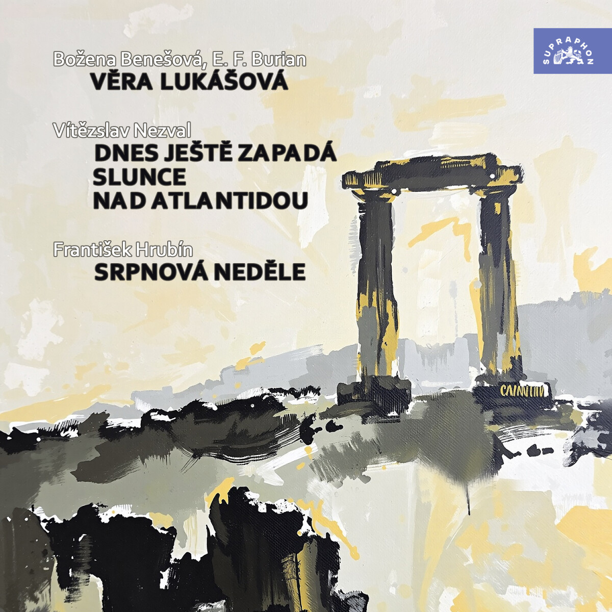 Levně Věra Lukášová - Dnes ještě zapadá slunce nad Atlantidou - Srpnová neděle - Vítězslav Nezval, František Hrubín, Božena Benešová, Emil František Burian
