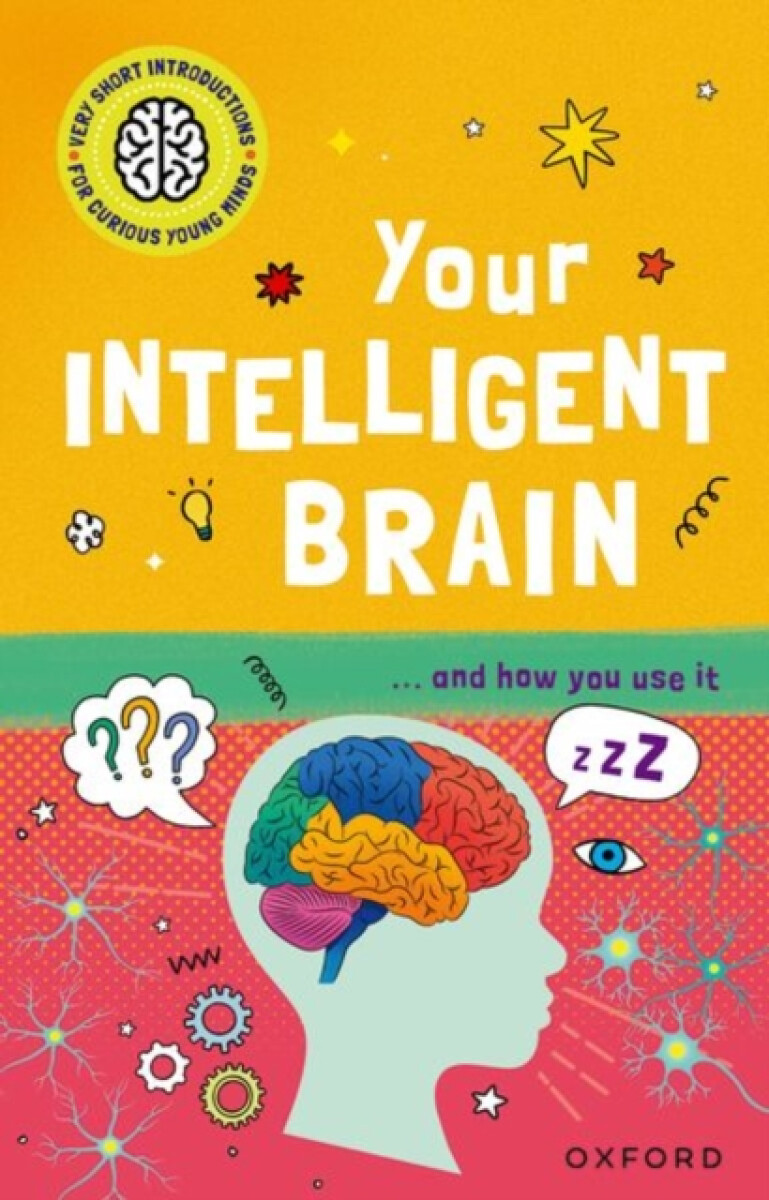 Kniha Very Short Introductions to Curious Young Minds: Your Intelligent Brain