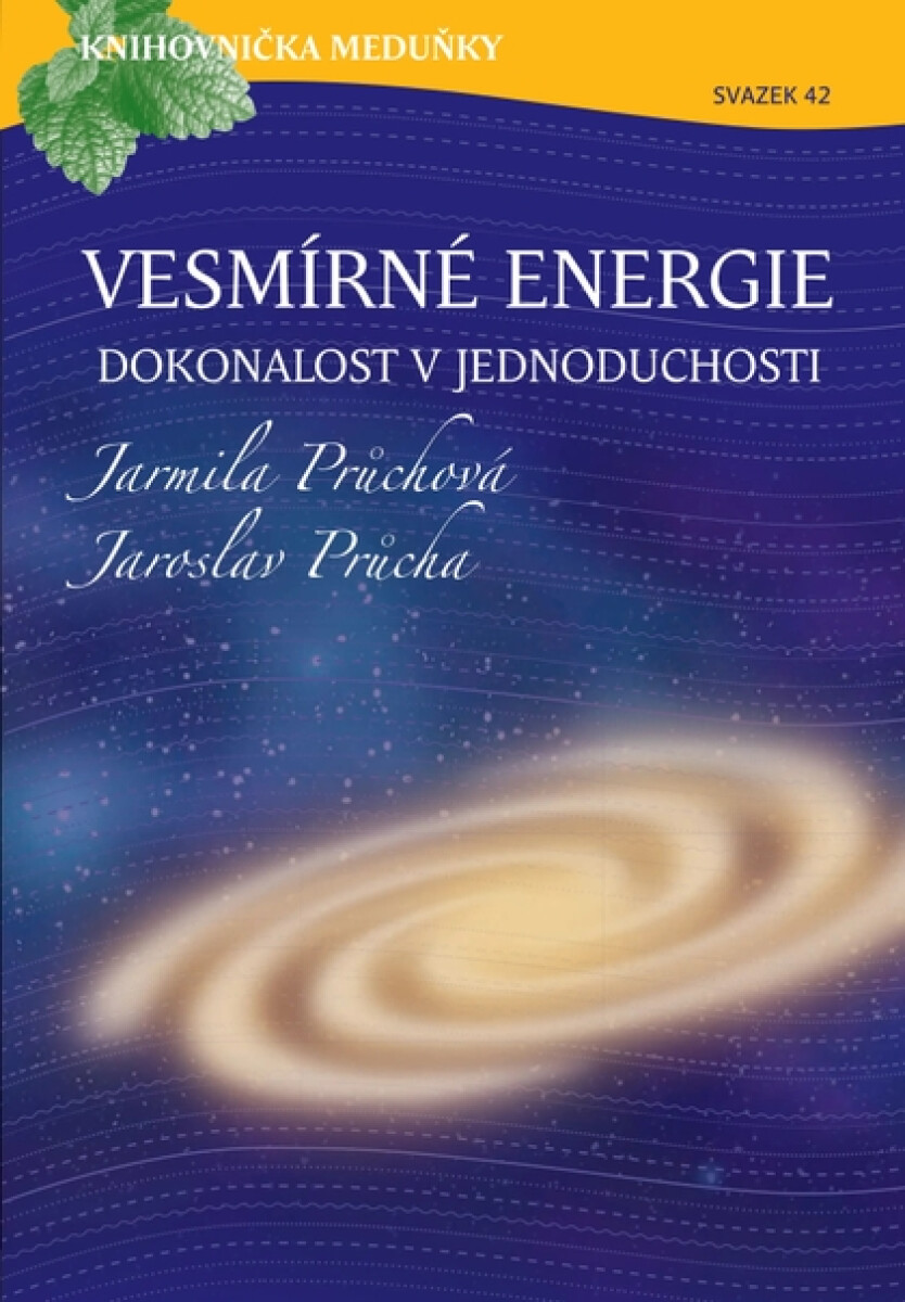 Vesmírné energie, dokonalost v jednoduchosti - Jarmila Průchová, Jaroslav Průcha