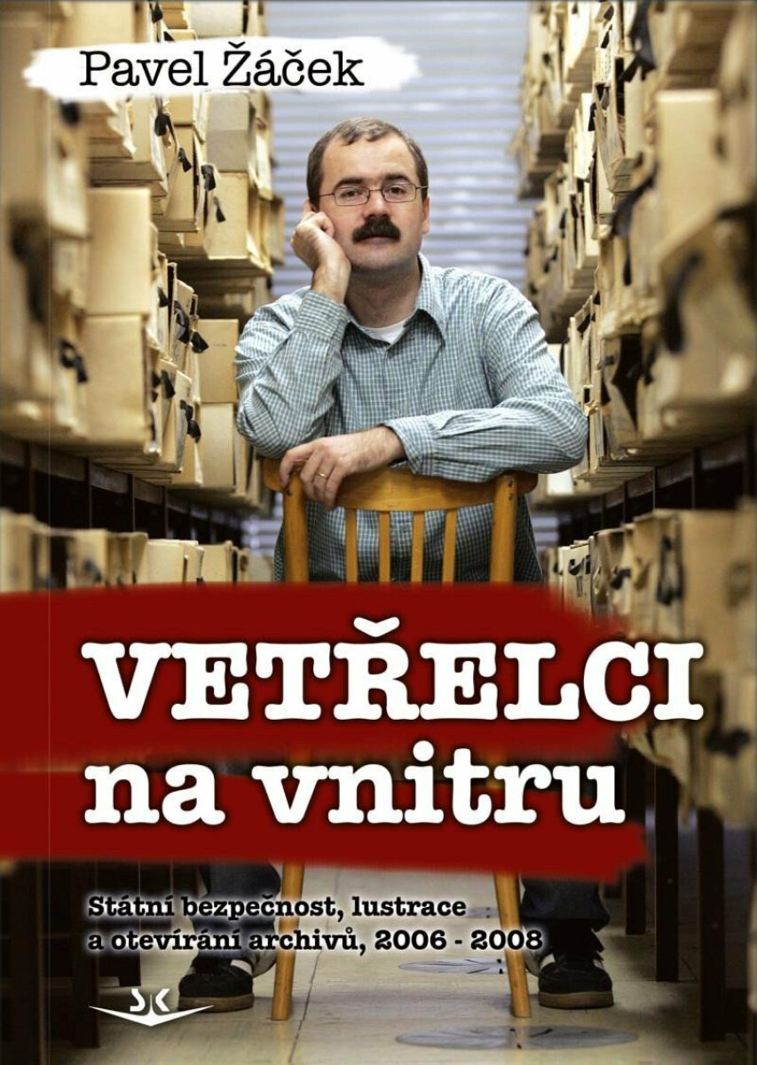 Kniha Vetřelci na vnitru - Státní bezpečnost, lustrace a otevírání archivů, 2006-2008