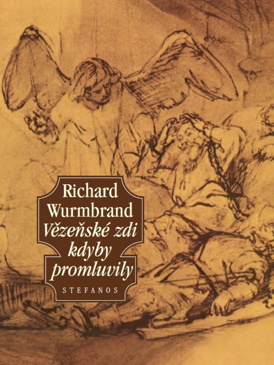 Vězeňské zdi kdyby promluvily - Richard Wurmbrand