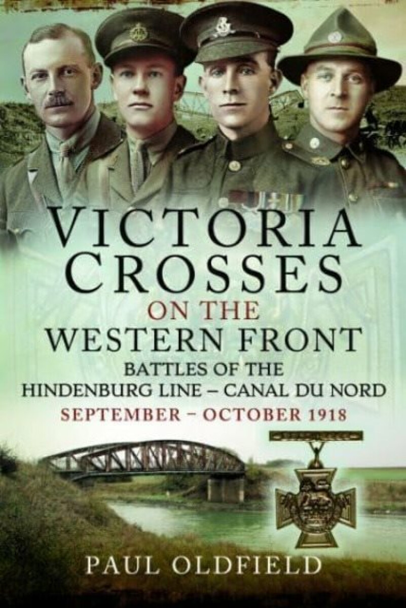 Kniha Victoria Crosses on the Western Front Battles of the Hindenburg Line Canal du Nord