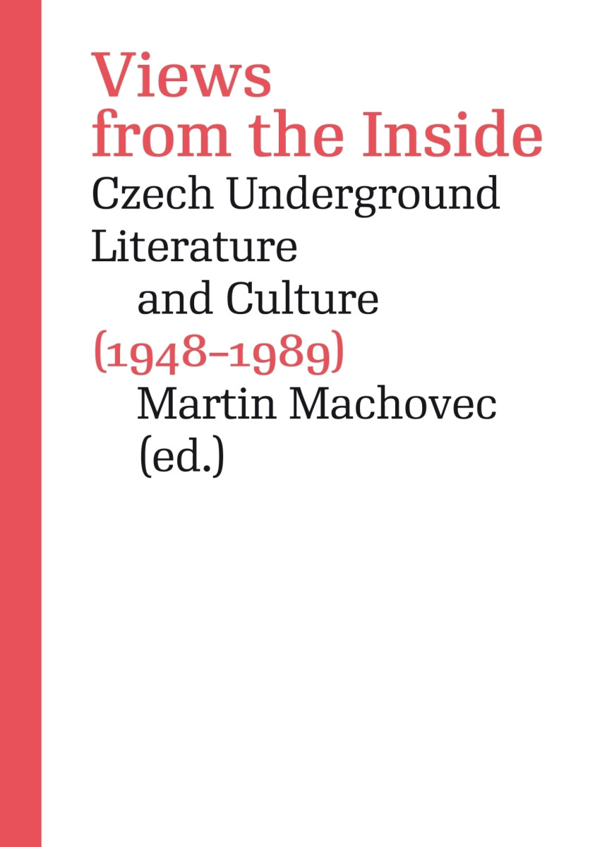 Views from the Inside. Czech Underground Literature and Culture  - Martin Machovec