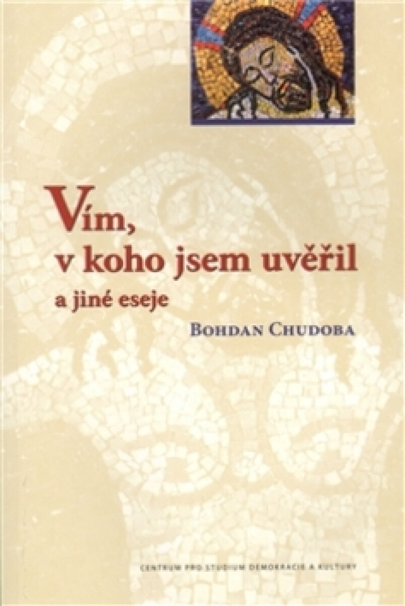 Kniha Vím, v koho jsem uvěřil a jiné eseje