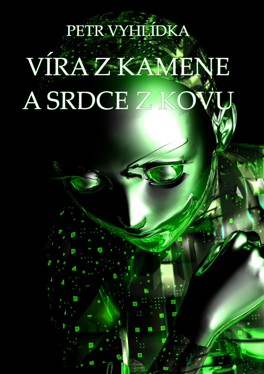 Víra z kamene a srdce z kovu - Petr Vyhlídka